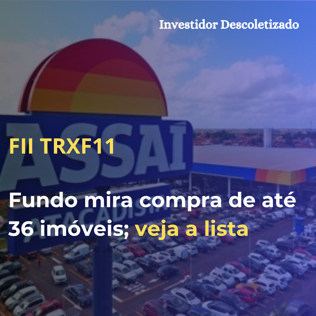 FII TRXF11 mira compra de até 36 imóveis; veja a lista