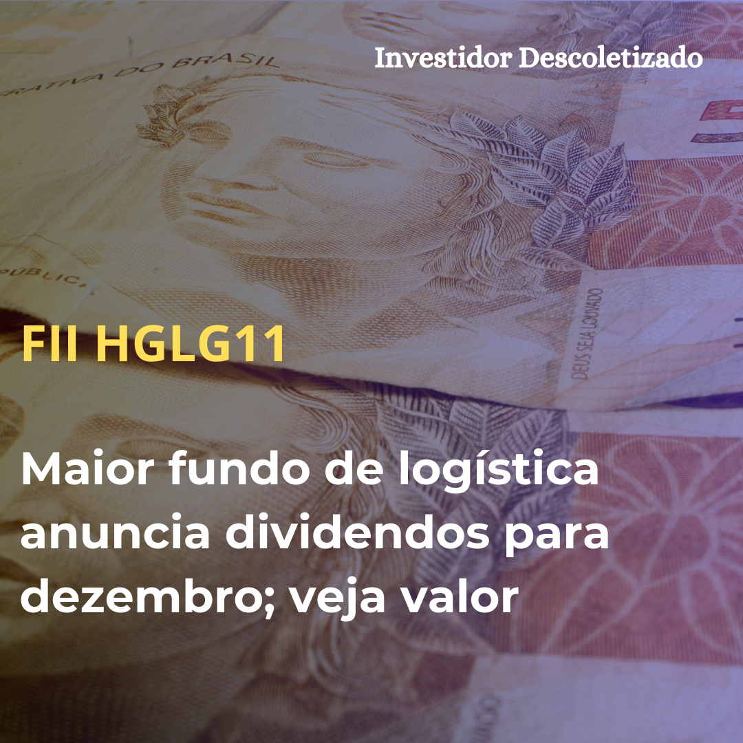 FII HGLG11 anuncia dividendos para dezembro; veja valor e quem tem direito