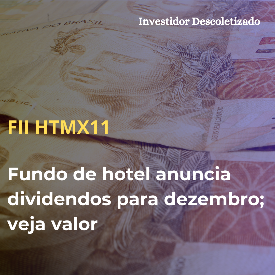 FII HTMX11 eleva em 15% dividendos para dezembro; veja valor e quem tem direito