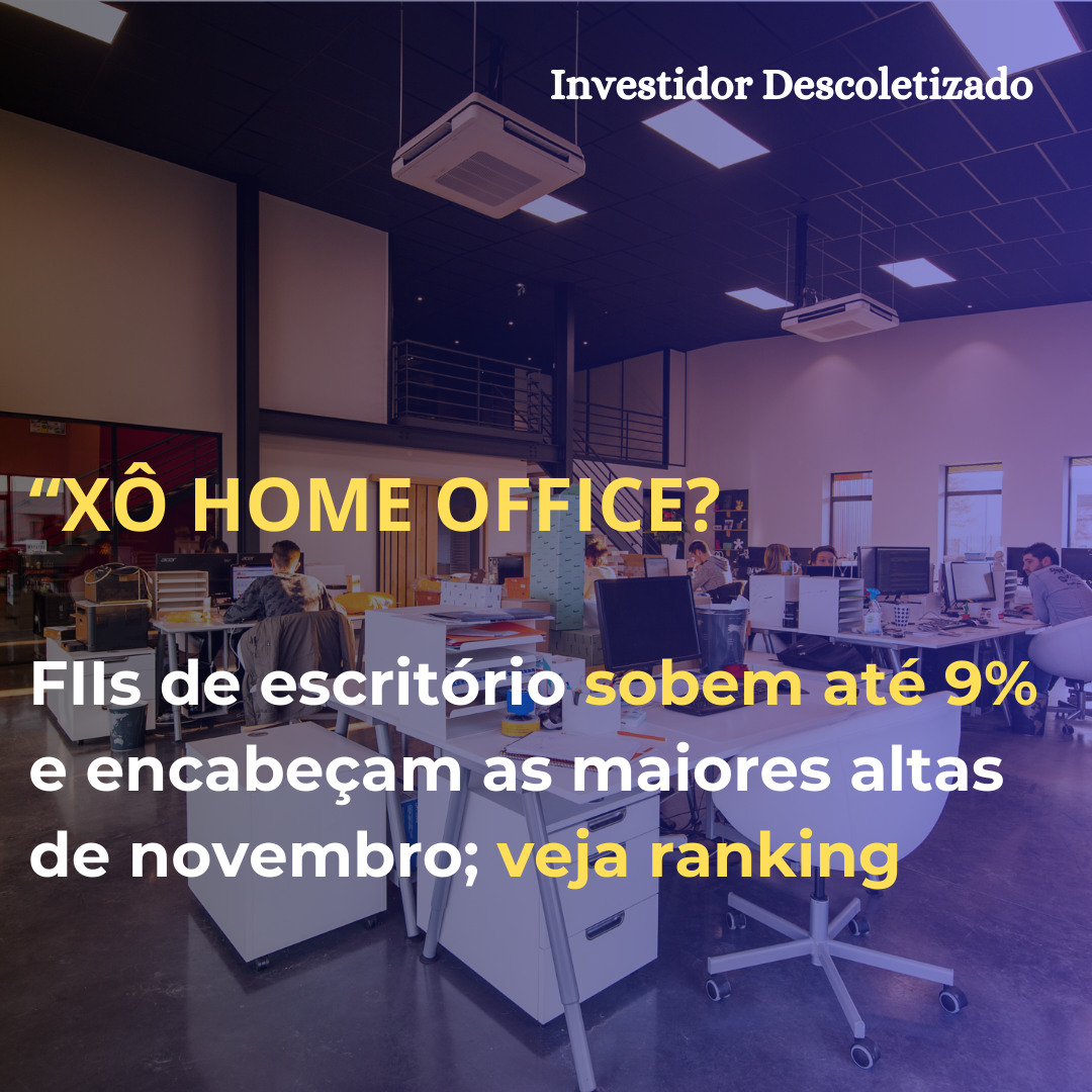 Xô home office? FIIs de escritório encabeçam as maiores altas de novembro; veja ranking