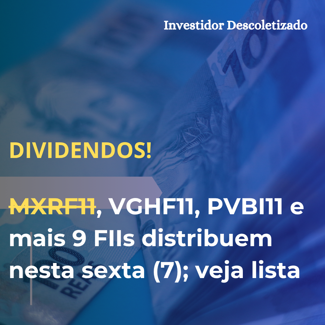 VGHF11, PVBI11, GARE11 e mais 9 FIIs distribuem hoje; MXRF11 só semana que vem