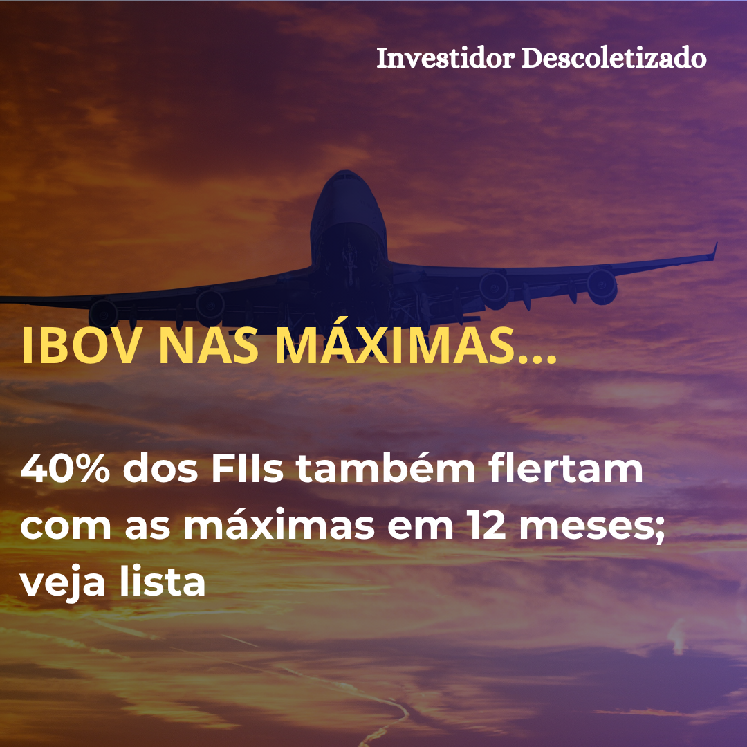 Em clima de recorde no Ibov, 40% dos FIIs flertam com máximas em 12 meses; veja lista