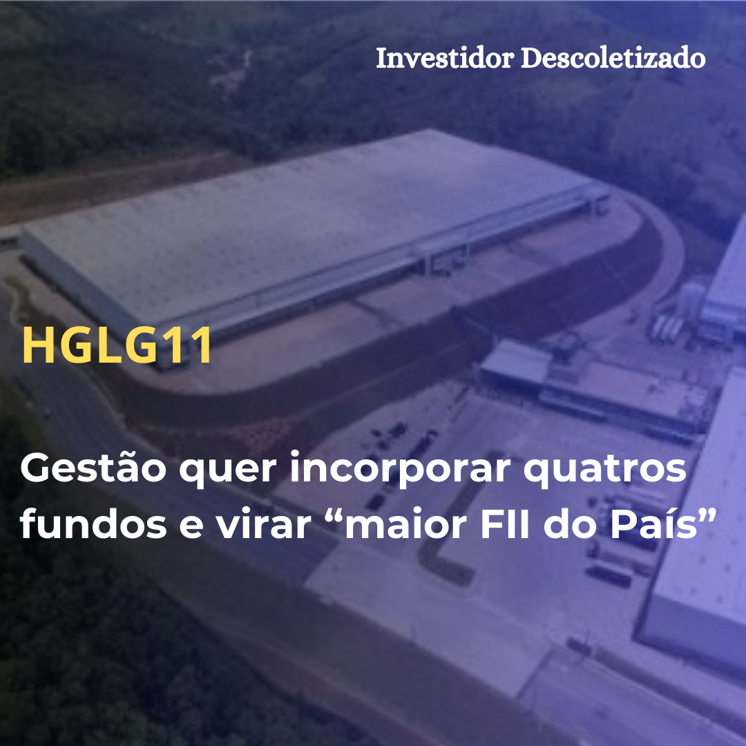 HGLG11 quer incorporar quatros fundos e virar “maior FII do País”