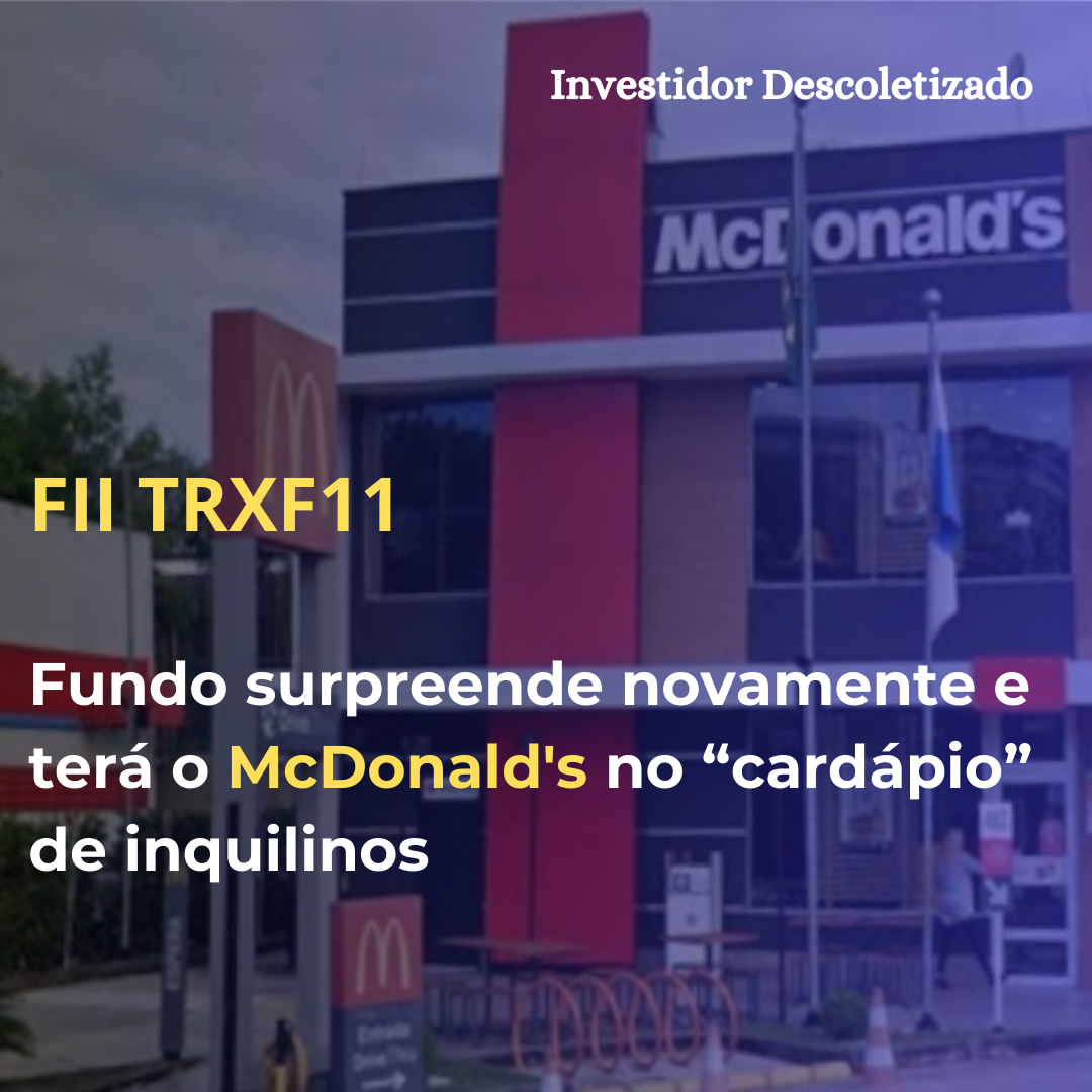 FII TRXF11 surpreende novamente e terá o McDonald’s no “cardápio” de inquilinos
