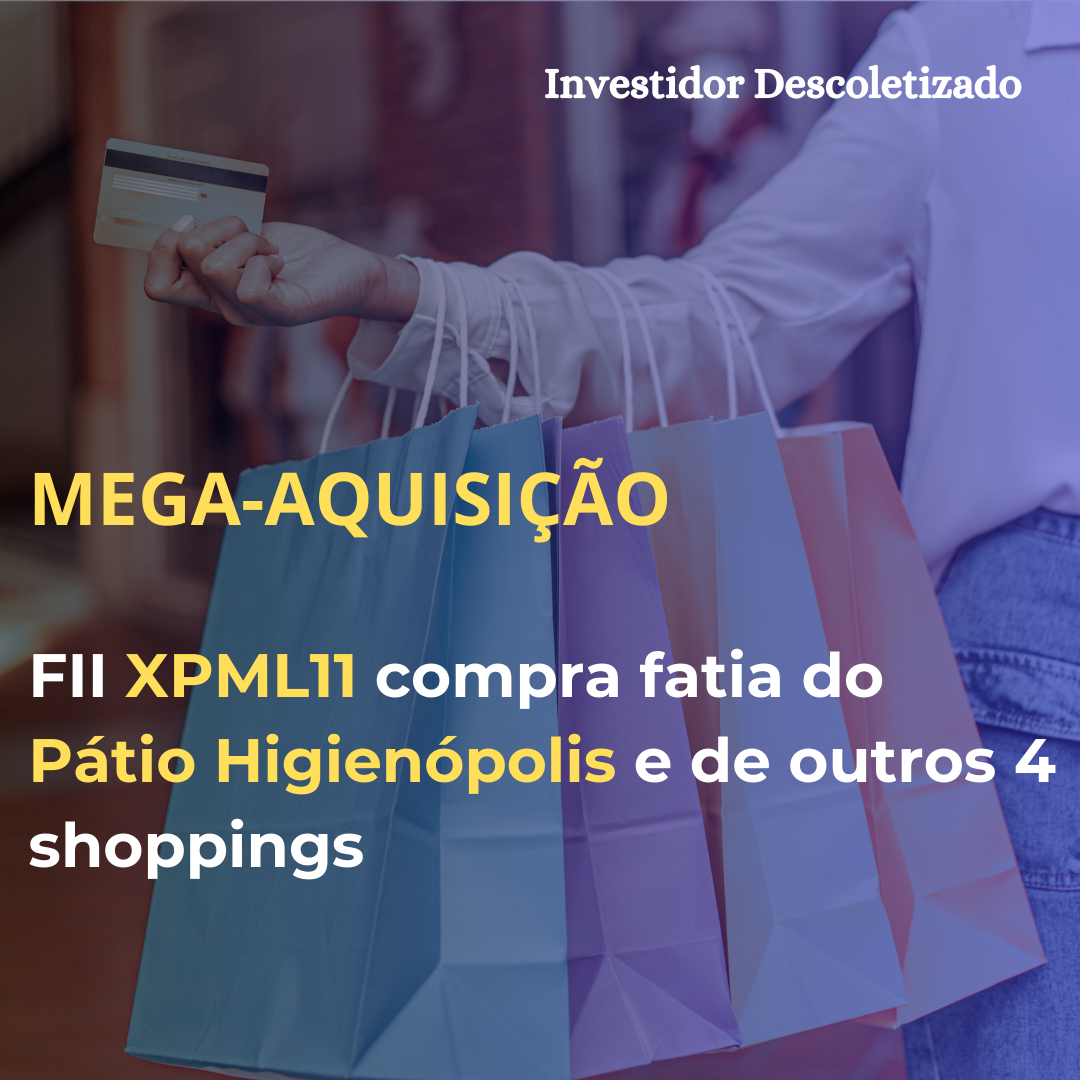 Mega-Aquisição: FII XPML11 compra fatia do Pátio Higienópolis e de outros 4 shoppings