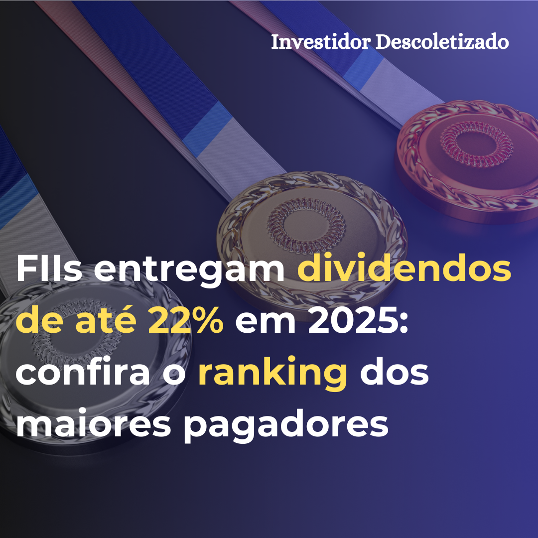 FIIs entregam dividendos de até 22% em 2025: confira o ranking dos maiores pagadores